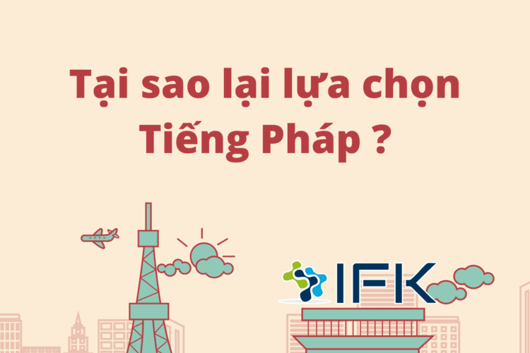 Tại sao lại lựa chọn Tiếng Pháp