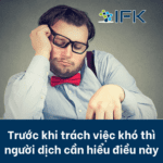 Trước khi trách việc khó thì người dịch cần hiểu điều này