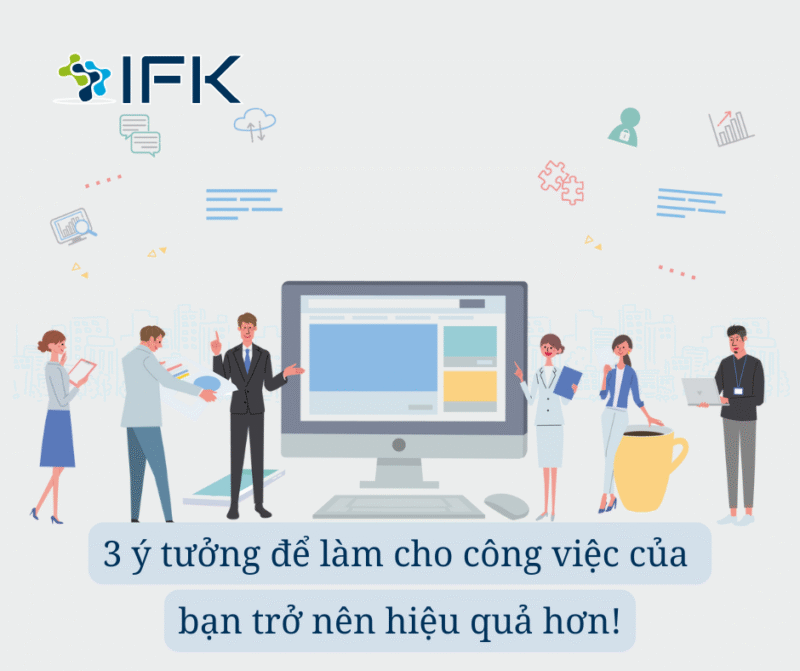 3 y tuong de lam cho cong viec cua ban tro nen hieu qua hon