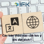 Các bản thảo nào cần lưu ý khi đặt dịch?