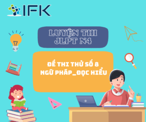 LUYEN DE THI JLPT N4 ONLINE_NGU PHAP_DOC HIEU (DE SO 8)