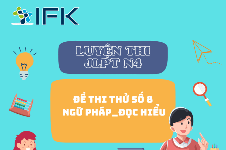 LUYEN DE THI JLPT N4 ONLINE_NGU PHAP_DOC HIEU (DE SO 8)
