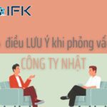 4 điều cần lưu ý khi phỏng vấn công ty Nhật