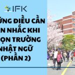 NHỮNG ĐIỀU CẦN CÂN NHẮC KHI CHỌN TRƯỜNG NHẬT NGỮ (PHẦN 2)