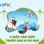 6 ĐIỀU CẦN BIẾT TRƯỚC KHI ĐI DU HỌC!