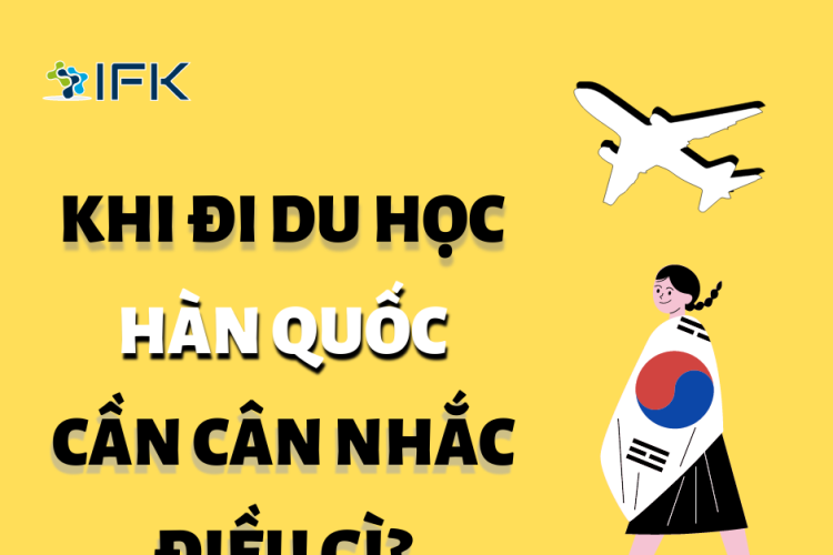 NHỮNG ĐIỀU CẦN CÂN NHẮC KHI ĐI DU HỌC TẠI HÀN QUỐC