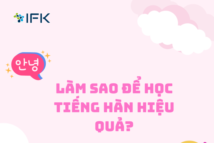 PHƯƠNG PHÁP HỌC TIẾNG HÀN HIỆU QUẢ