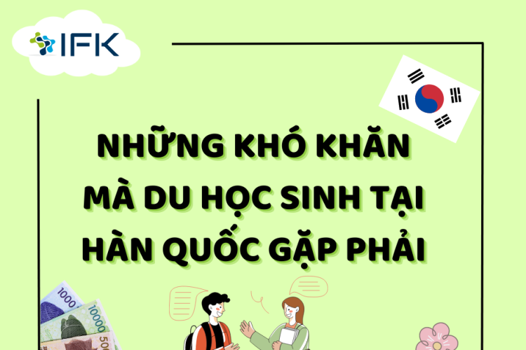 NHỮNG KHÓ KHĂN MÀ DU HỌC SINH TẠI HÀN QUỐC GẶP PHẢI