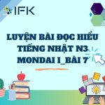 Luyện đọc hiểu tiếng Nhật N3 (Mondai 1) – Bài 7