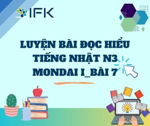 Luyen doc hieu tieng Nhat N3 Mondai 1 bai 7