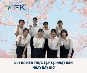 3 LY DO NEN THUC TAP TAI NHAT BAN NGAY BAY GIO