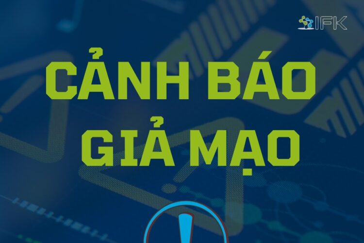 Cảnh báo giả mạo lừa đảo | IFK