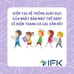 Hiện tại hệ thống giáo dục của Nhật Bản như thế nào? Về hiện trạng và các vấn đề?