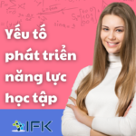YẾU TỐ PHÁT TRIỂN NĂNG LỰC HỌC TẬP