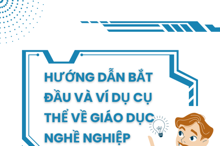 HƯỚNG DẪN BẮT ĐẦU VÀ VÍ DỤ CỤ THỂ VỀ GIÁO DỤC NGHỀ NGHIỆP