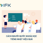 Cách Người Nước Ngoài Học Tiếng Nhật Hiệu Quả