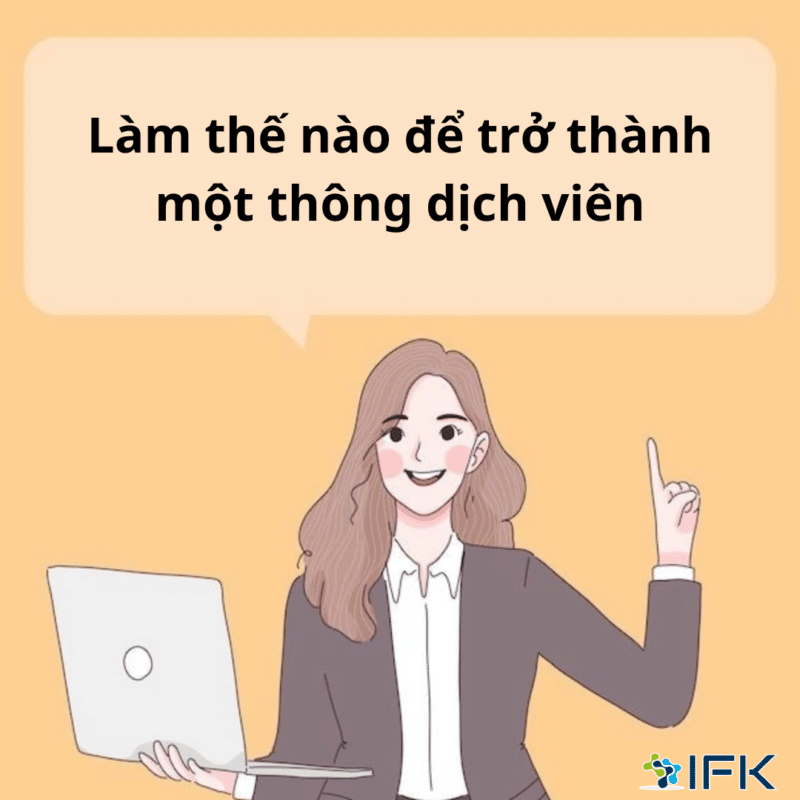 Lam the nao đe tro thanh mot thong dịch vien- Gioi thieu su khac biet giua bien dich vien