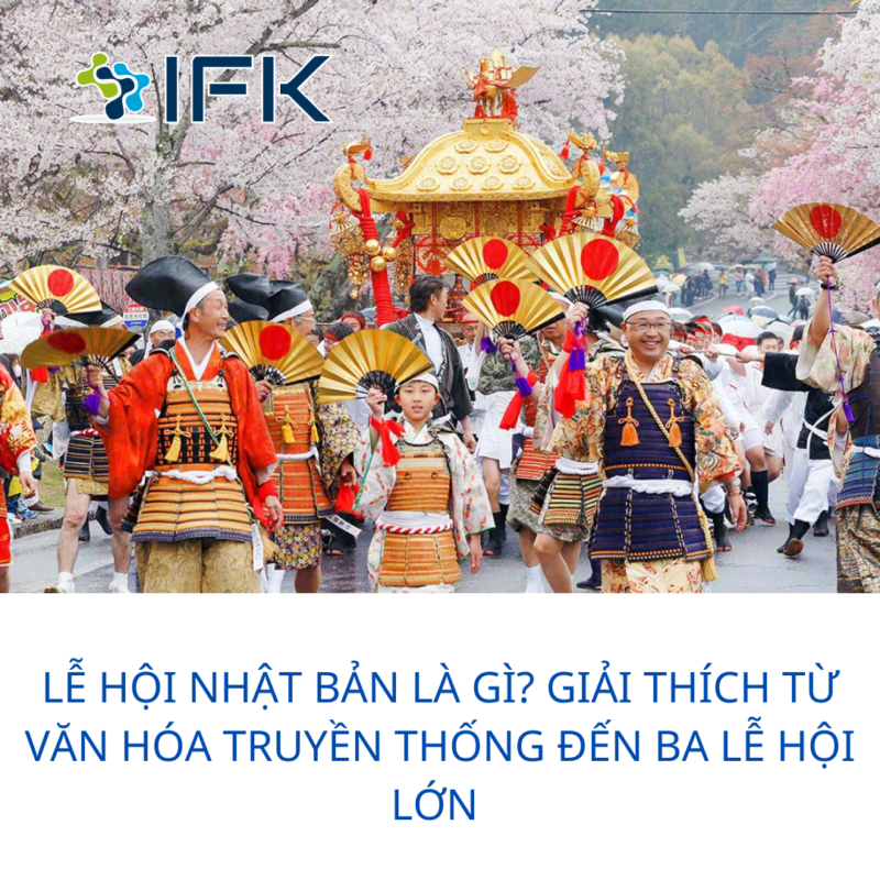 LỄ HỘI NHẬT BẢN LÀ GÌ GIẢI THÍCH TỪ VĂN HÓA TRUYỀN THỐNG ĐẾN BA LỄ HỘI LỚN