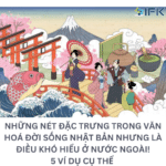 NHỮNG NÉT ĐẶC TRƯNG TRONG VĂN HOÁ ĐỜI SỐNG NHẬT BẢN NHƯNG LÀ ĐIỀU KHÓ HIỂU Ở NƯỚC NGOÀI! 5 VÍ DỤ CỤ THỂ 
