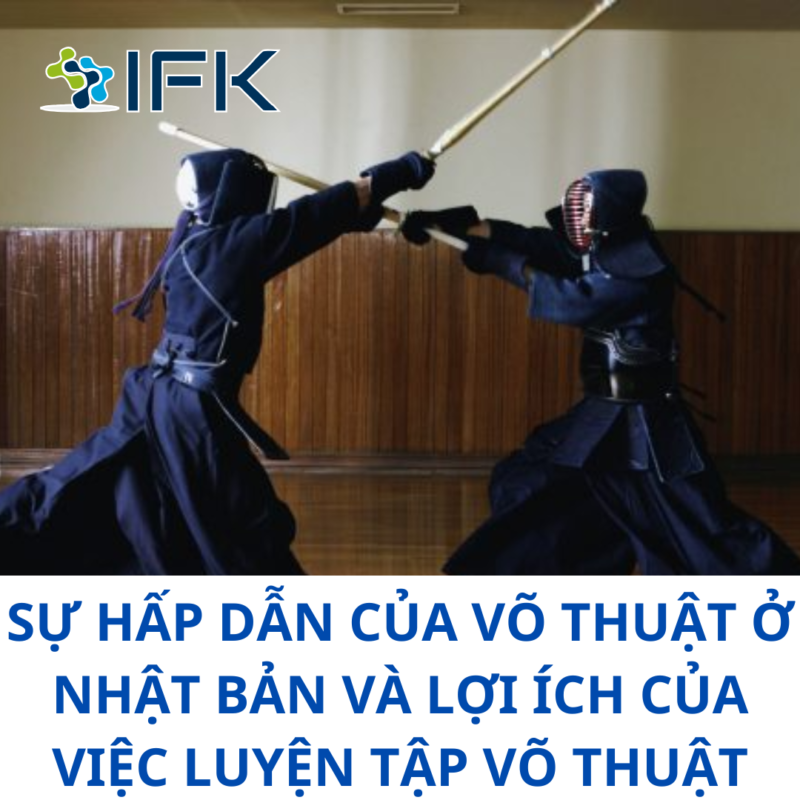 Sự hấp dẫn của võ thuật ở Nhật Bản và lợi ích của việc luyện tập võ thuật