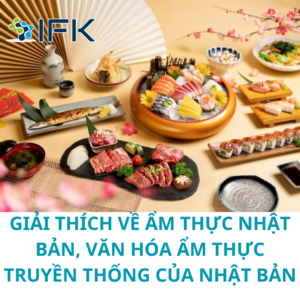 GIẢI THÍCH VỀ ẨM THỰC NHẬT BẢN, VĂN HÓA ẨM THỰC TRUYỀN THỐNG CỦA NHẬT BẢN