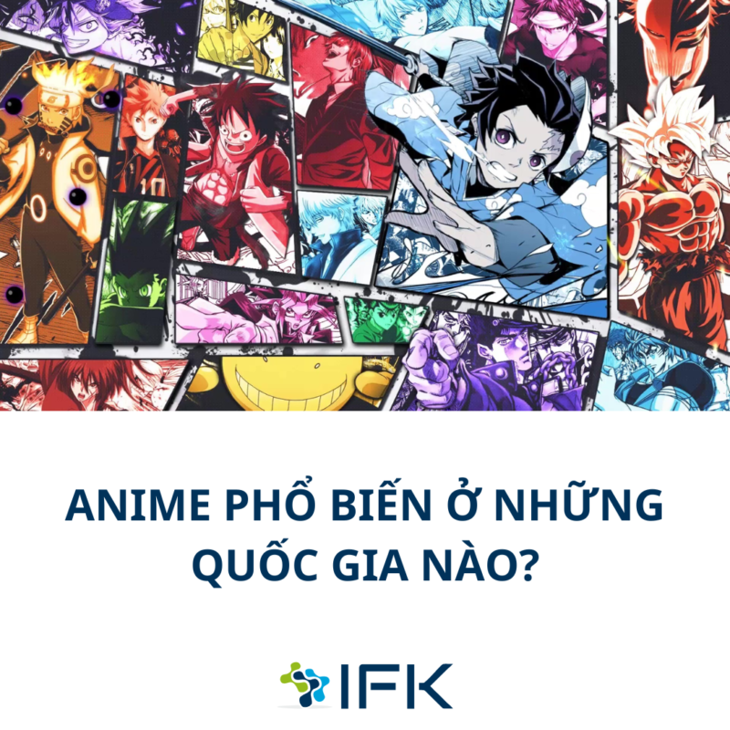 ANIME PHỔ BIẾN Ở NHỮNG QUỐC GIA NÀO?