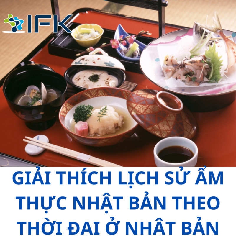 GIẢI THÍCH LỊCH SỬ ẨM THỰC NHẬT BẢN THEO THỜI ĐẠI Ở NHẬT BẢN