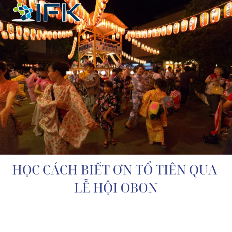 HỌC CÁCH BIẾT ƠN TỔ TIÊN QUA LỄ HỘI OBON