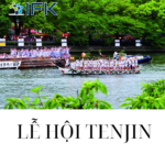 TÌM HIỂU VỀ LỄ HỘI TENJIN