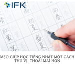 MẸO GIÚP HỌC TIẾNG NHẬT MỘT CÁCH THÚ VỊ HƠN