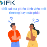 4 lỗi sai phiên dịch mới cần tránh mắc phải khi vào nghề
