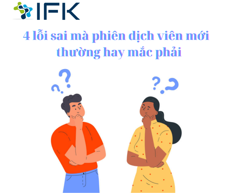 Những lỗi sai mà phiên dịch viên mới hay mắc phải