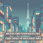 Những thú vị khi khám phá cuộc sống về đêm ở Nhật Bản