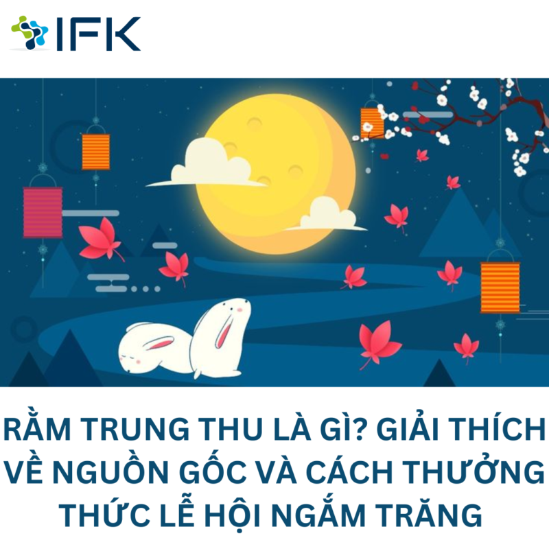 RAM TRUNG THU LA GI GIAI THICH NGUON GOC VÀ CACH THUONG THUC LE HOI NGAM TRANG