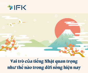 Vai tro cua tieng Nhat quan trong nhu the nao trong doi song hien nay