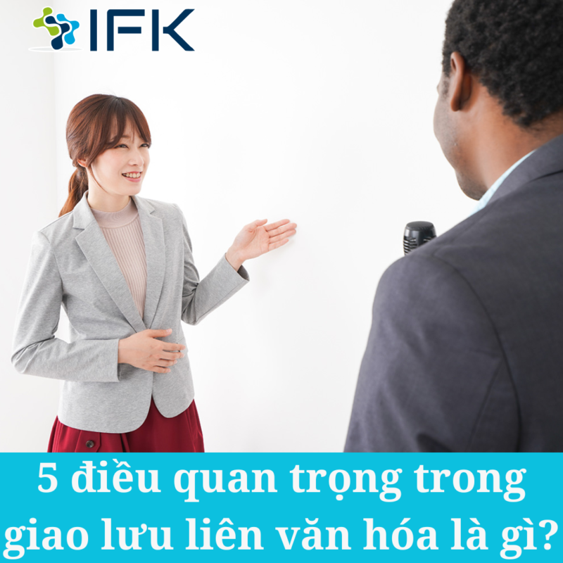 5 DIEU QUAN TRONG TRONG GIAO LUU LIEN VAN HOA LA GI