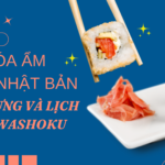 Văn hóa ẩm thực Nhật Bản: Đặc trưng và Lịch sử của Washoku