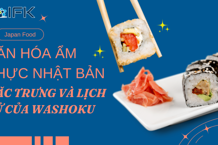 Văn hóa ẩm thực Nhật Bản: Đặc trưng và Lịch sử của Washoku