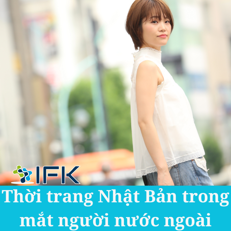 THOI TRANG NHAT BAN TRONG MAT NGUOI NUOC NGOAI