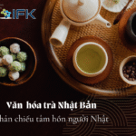 Văn hóa trà Nhật Bản – Phản chiếu tâm hồn người Nhật