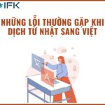 Những Lỗi Thường Gặp Khi Dịch Từ Nhật Sang Việt