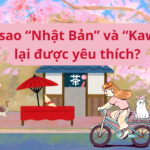 Tại sao “Nhật Bản” và “Kawaii” lại được yêu thích?