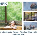 Sức hấp dẫn của Onsen – Văn hóa đáng tự hào của Nhật Bản