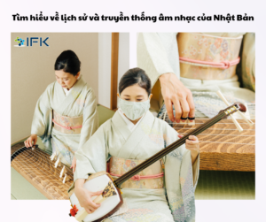 Tìm hiểu về lịch sử và truyền thống âm nhạc của Nhật Bản