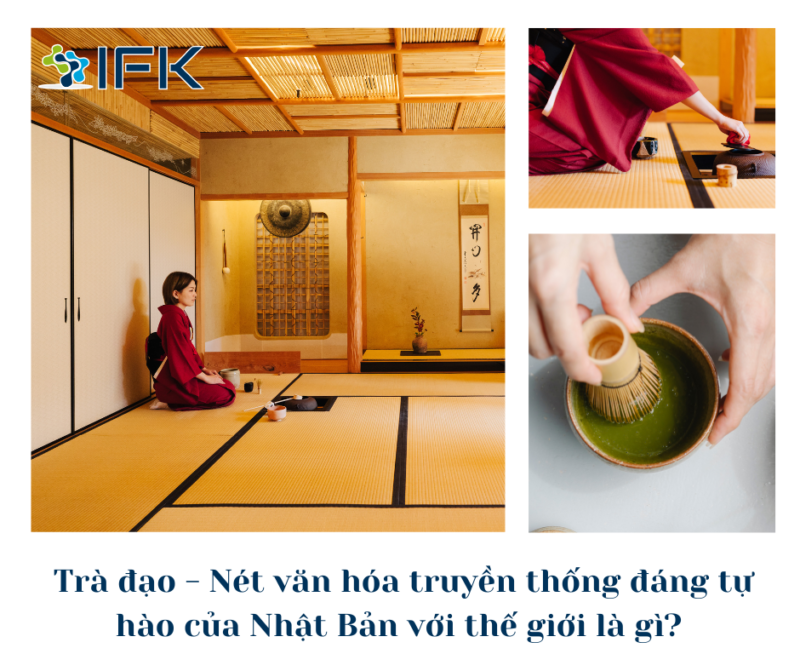 Trà đạo - Nét văn hóa truyền thống đáng tự hào của Nhật Bản với thế giới là gì