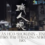 Văn hóa Shokunin – Tinh thần thợ thủ công Nhật Bản