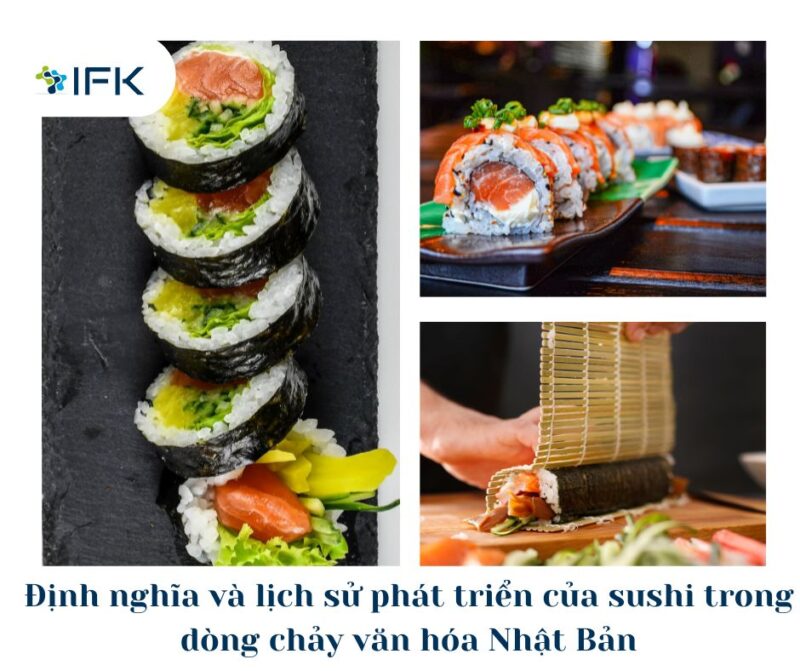 Định nghĩa và lịch sử phát triển của sushi trong dòng chảy văn hóa Nhật Bản
