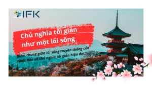 Chủ nghĩa tối giản như một lối sống: Điểm chung giữa lối sống truyền thống của Nhật Bản và chủ nghĩa tối giản hiện đại.