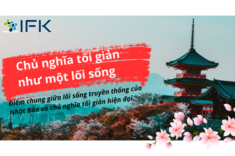 Chủ nghĩa tối giản như một lối sống: Điểm chung giữa lối sống truyền thống của Nhật Bản và chủ nghĩa tối giản hiện đại.