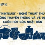 “Kintsugi” – Nghệ thuật thủ công truyền thống và vẻ đẹp cuốn hút Nhật Bản
